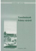 Szabó Pál Csaba (szerk.) - Tanulmányok Palota váráról