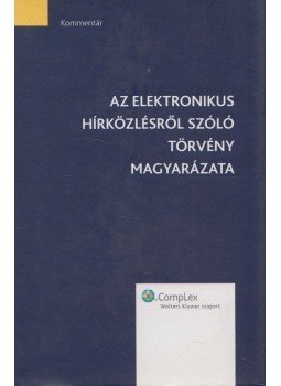 dr. Simándi Éva (szerk.) - Az elektronikus hírközlésről szóló törvény magyarázata, Budapest 2006 antikvár könyv