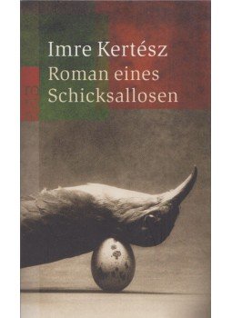 Kertész Imre - Roman eines Schicksallosen Kertész Imre - Roman eines Schicksallosen, Hamburg 2012 antikvár könyv