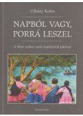 Ujházy Kolos - Napból vagy, porrá leszel