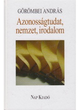 Görömbei András - Azonosságtudat, nemzet, irodalom Görömbei András - Azonosságtudat, nemzet, irodalom, Budapest 2008 antikvár könyv