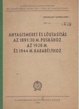  - Anyagismeret és lőutasítás az 1891/30 M. puskához, az 1938 M. és 1944 M. karabélyhoz,  1954 antikvár könyv