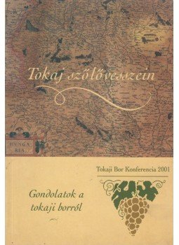 Nyikos István (szerk.), Séllyei András (szerk.) - Tokaj szőlővesszein Nyikos István (szerk.), Séllyei András (szerk.) - Tokaj szőlővesszein, 2002 antikvár könyv