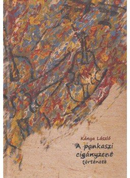 Kánya László - A pankaszi cigányzene története, Budapest 2014 antikvár könyv