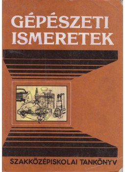 Gulyás Lajos - Gépészeti ismeretek, Budapest 1989 antikvár könyv