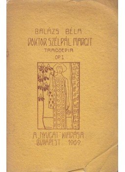 Balázs Béla - Doktor Szélpál Margit Balázs Béla - Doktor Szélpál Margit, Budapest 1909 antikvár könyv