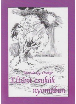 Matula Gy. Oszkár - Eltűnt csukák nyomában (aláírt) Matula Gy. Oszkár - Eltűnt csukák nyomában (aláírt), Budapest 2001 antikvár könyv