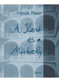 Hanák Péter - A Kert és a Műhely