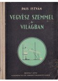 Pais István - Vegyész szemmel a világban