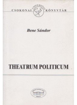 Bene Sándor - Theatrum politicum Bene Sándor - Theatrum politicum, Debrecen 1999 antikvár könyv