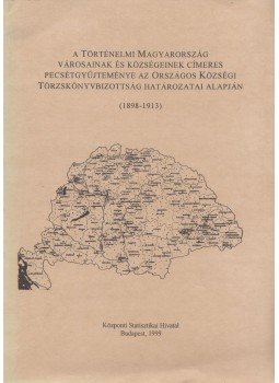 Tóth Árpád (szerk.) - A Történelmi Magyarország városainak és községeinek címeres pecsétgyűjteménye az Országos Községi Törzskönyvbizottság határozatai alapján, Budapest 1999 antikvár könyv