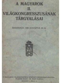  - A Magyarok II. Világkongresszusának tárgyalásai, Budapest 1938 antikvár könyv