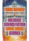 Isaac Asimov,Greenberg, Martin,Joseph D. Olander - 100 Great Science Fiction Short Short Stories