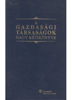 Dr. Kisfaludi András, dr. Szabó Marianna - A gazdasági társaságok nagy kézikönyve Dr. Kisfaludi András, dr. Szabó Marianna - A gazdasági társaságok nagy kézikönyve, Budapest 2008 antikvár könyv