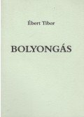 Ébert Tibor - Bolyongás (dedikált)