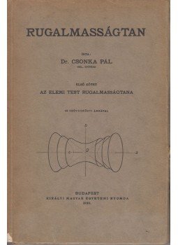 Dr. Csonka Pál - Rugalmasságtan I. Dr. Csonka Pál - Rugalmasságtan I., Budapest 1930 antikvár könyv