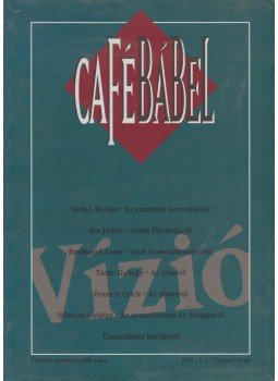 Bojár Iván András, Braun Róbert, Keszthelyi András, Kun László, Révész Sándor, Várkonyi Benedek, Zentai Violetta - CaféBábel Vízió 1995 Tavasz-Nyár Bojár Iván András, Braun Róbert, Keszthelyi András, Kun László, Révész Sándor, Várkonyi Benedek, Zentai Violetta - CaféBábel Vízió 1995 Tavasz-Nyár, Budapest 1995 antikvár könyv