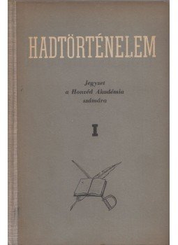 Szalai József - Hadtörténelem I. Szalai József - Hadtörténelem I., Budapest 1954 antikvár könyv