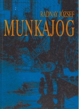 Radnay József - Munkajog Radnay József - Munkajog, Budapest 1997 antikvár könyv
