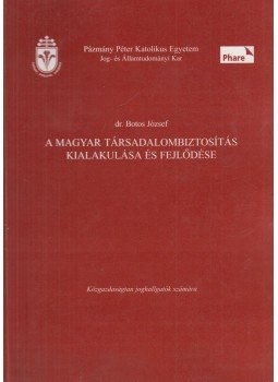 Dr. Botos József - A magyar társadalombiztosítás kialakulása és fejlődése, Budapest 1998 antikvár könyv