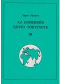 Sipos Sándor - Az emberiség rövid történelme III.