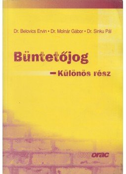 Belovics Ervin dr., Sinku Pál dr., Molnár Gábor dr. - Büntetőjog Belovics Ervin dr., Sinku Pál dr., Molnár Gábor dr. - Büntetőjog, Budapest 2001 antikvár könyv