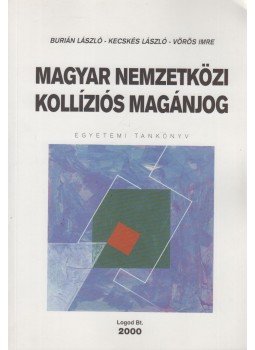 Kecskés László, Vörös Imre, Burián László - Magyar nemzetközi kollíziós magánjog Kecskés László, Vörös Imre, Burián László - Magyar nemzetközi kollíziós magánjog, Budapest 2000 antikvár könyv