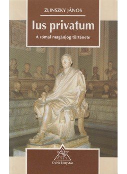 Zlinszky János - Ius privatum - A római magánjog története Zlinszky János - Ius privatum - A római magánjog története, Budapest 1998 antikvár könyv