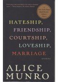 Alice Munro - Hateship, Friendship, Courtship, Loveship, Marriage
