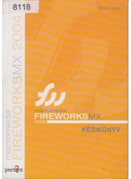 Sziklai János - Macromedia Fireworks MX 2004 Sziklai János - Macromedia Fireworks MX 2004, Budapest 0 antikvár könyv