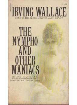 Irving Wallace - The Nympho and Other Maniacs Irving Wallace - The Nympho and Other Maniacs, New York 1973 antikvár könyv
