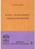 Katona Imre - Munka - munkaeszköz - társadalmi fejlődés