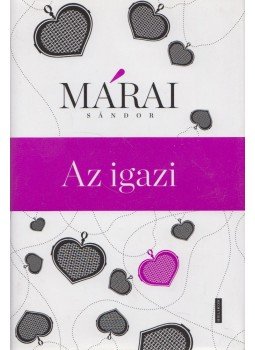 Márai Sándor - Az igazi Márai Sándor - Az igazi, 2016 antikvár könyv