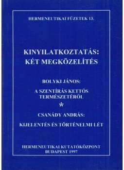 Bolyki János, Csanády András - Kinyilatkoztatás: két megközelítés Bolyki János, Csanády András - Kinyilatkoztatás: két megközelítés, Budapest 1997 antikvár könyv