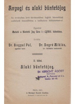 Dr. Angyal Pál, Degré Miklós dr. - Anyagi és alaki büntetőjog II. - Alaki büntetőjog Dr. Angyal Pál, Degré Miklós dr. - Anyagi és alaki büntetőjog II. - Alaki büntetőjog, Pécs 1917 antikvár könyv