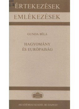 Gunda Béla - Hagyomány és európaiság Gunda Béla - Hagyomány és európaiság, Budapest 1994 antikvár könyv