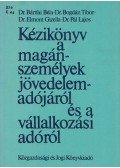 Dr. Bártfai Béla,Dr. Bogdán Tibor,Dr. Elmont Gizella,Dr. Pál Lajos - Kézikönyv a magánszemélyek jövedelemadójáról és a vállalkozási adóról
