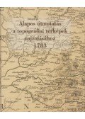 Ferdinand Landerer,Plihál Katalin (szerk.),Szoleczky Emese (szerk.) - Alapos útmutatás a topográfiai térképek rajzolásához 1783