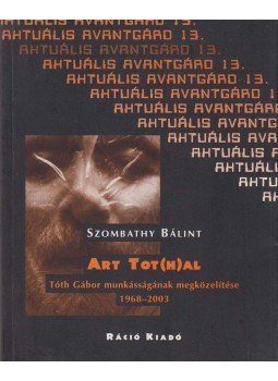 Szombathy Bálint - Art Tot(h)al Szombathy Bálint - Art Tot(h)al, Budapest 2004 antikvár könyv