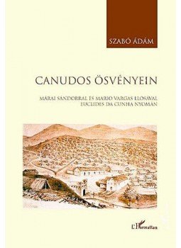 Szabó Ádám - Canudosösvényein Szabó Ádám - Canudosösvényein, null 2011 antikvár könyv