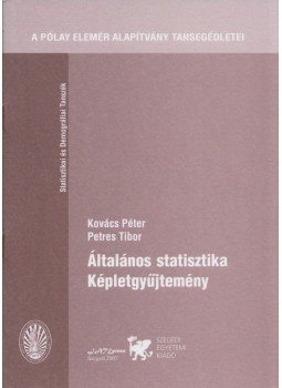 Kovács Péter, Petres Tibor - Általános statisztika - Képletgyűjtemény Kovács Péter, Petres Tibor - Általános statisztika - Képletgyűjtemény, Szeged 2007 antikvár könyv