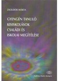 Zsoldos Márta - Gyengén tanuló kisiskolások családi és iskolai megítélése