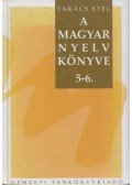 Takács Etel - A magyar nyelv könyve 5-6.