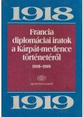 Ádám Magda,Ormos Mária - Francia diplomáciai iratok a Kárpát-medence történetéről 1918-1919
