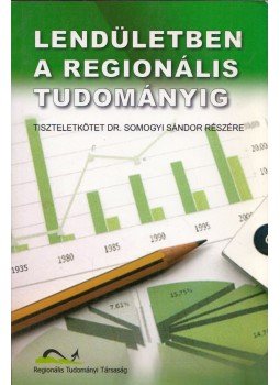 Takács Zoltán, Ricz András - Lendületben a regionális tudományig, Szabadka 2010 antikvár könyv