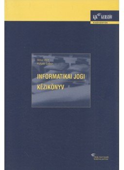 Dósa Imre, Polyák Gábor - Informatikai jogi kézikönyv Dósa Imre, Polyák Gábor - Informatikai jogi kézikönyv, Budapest 2003 antikvár könyv
