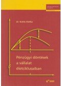 Dr. Katits Etelka - Pénzügyi döntések a vállalat életciklusaiban