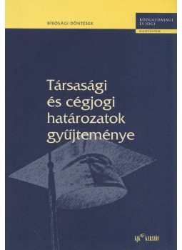 dr. Csizner Ildikó (szerk.) - Társasági és cégjogi határozatok gyűjteménye, Budapest 2003 antikvár könyv