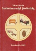 Váczi Mária - Székelyvarsági játékvilág