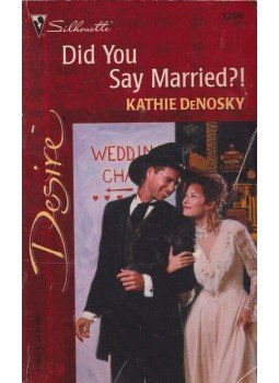 DeNosky, Kathie - Did You Say Married? DeNosky, Kathie - Did You Say Married?, New York 2010 antikvár könyv